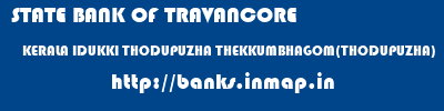 STATE BANK OF TRAVANCORE  KERALA IDUKKI THODUPUZHA THEKKUMBHAGOM(THODUPUZHA)  banks information 